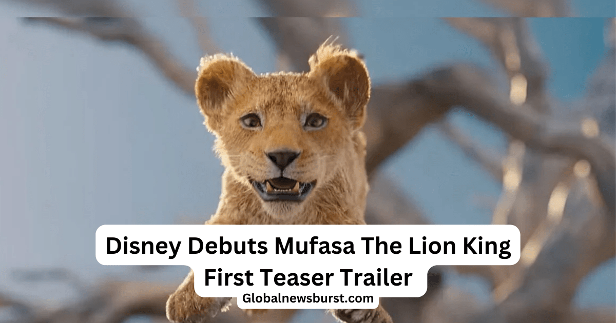 Disney Debuts Mufasa The Lion King First Teaser Trailer